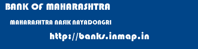 BANK OF MAHARASHTRA  MAHARASHTRA NASIK NAYADONGRI   banks information 